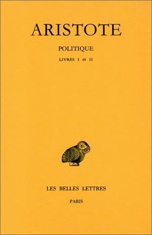 Politique. Tome I: Introduction - Livres I-II (9782251000572-front-cover)