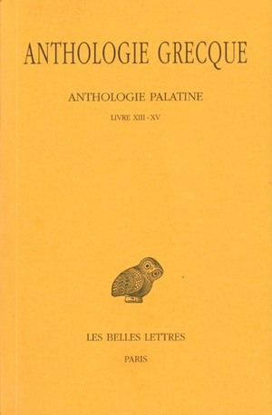 Anthologie grecque. Tome XII: Anthologie palatine, Livres XIII-XV (9782251000176-front-cover)