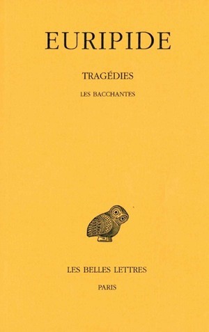 Tragédies. Tome VI, 2e partie: Les Bacchantes (9782251001265-front-cover)