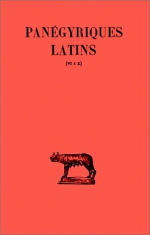 Panégyriques latins. Tome II : VI-X, Panégyrique de Maximien et Constantin (307). - Panégyrique de Constantin (310). - Discours  (9782251011349-front-cover)