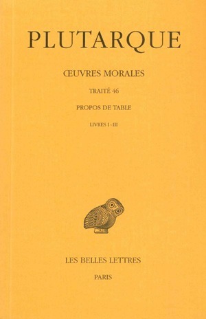 Œuvres morales. Tome IX, 1re partie: Traité 46, Propos de Table (Livres I-III) (9782251002699-front-cover)