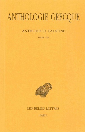 Anthologie grecque. Tome VI: Anthologie palatine, Livre VIII, Épigrammes de Saint Grégoire le Théologien (9782251000114-front-cover)