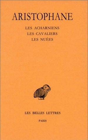 Comédies. Tome I : Introduction - Les Acharniens - Les Cavaliers - Les Nuées (9782251000282-front-cover)