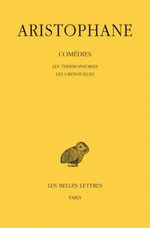 Comédies. Tome IV: Les Thesmophories - Les Grenouilles (9782251000312-front-cover)
