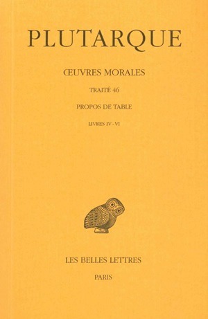 Œuvres morales. Tome IX, 2e partie : Traité 46, Propos de Table (Livres IV-VI) (9782251002705-front-cover)