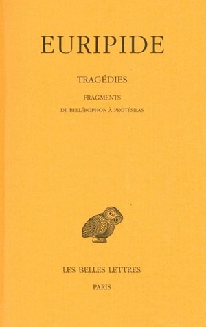 Tragédies. Tome VIII, 2e partie: Fragments de Bellérophon à Protésilas (9782251004853-front-cover)
