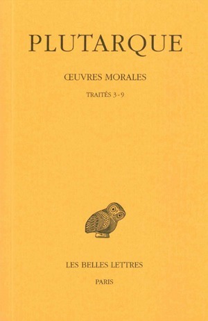 Œuvres morales, Tome I, 2e partie. Traités 3-9, Comment écouter - Moyens de distinguer le flatteur d'avec l'ami - Comment s'aper (9782251003702-front-cover)