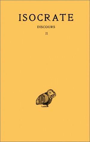 Discours. Tome II : Panégyrique - Plataïque - À Nicoclès - Nicoclès - Evagoras - Archidamos (9782251001739-front-cover)