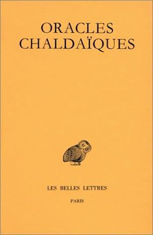 Oracles chaldaïques, Avec un choix de commentaires anciens : Psellus, Proclus, Michel Italicus. (9782251002033-front-cover)