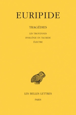 Tragédies. Tome IV : Les Troyennes - Iphigénie en Tauride - Electre (9782251001234-front-cover)
