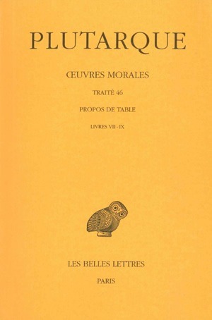 Œuvres morales. Tome IX, 3e partie : Traité 46, Propos de Table (Livres VII-IX) (9782251004495-front-cover)
