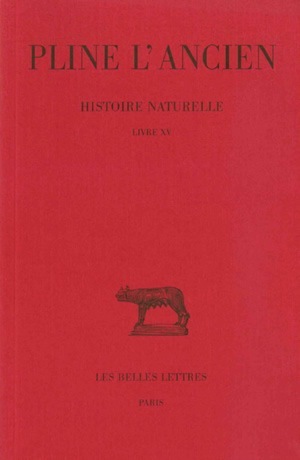 Histoire naturelle. Livre XV, (De la Nature des arbres fruitiers) (9782251011653-front-cover)