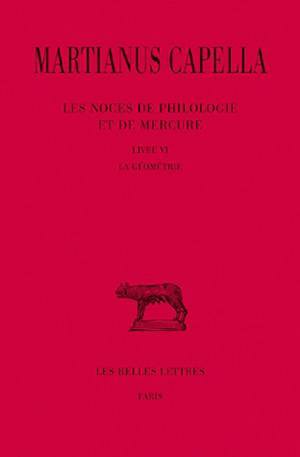 Les Noces de Philologie et de Mercure. Tome VI, Livre VI : La Géométrie (9782251014494-front-cover)