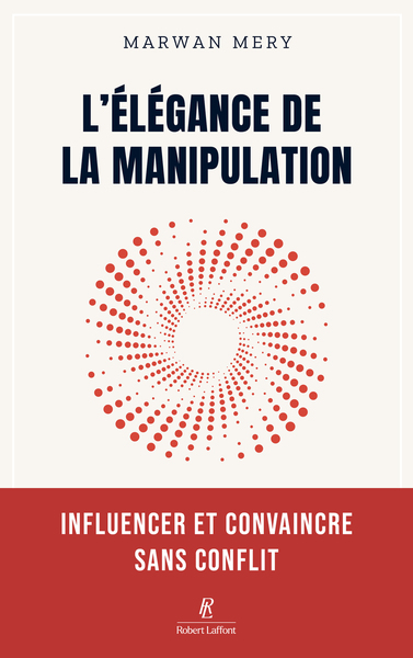 L'élégance de la manipulation - Influencer et convaincre sans conflit (9782221287033-front-cover)