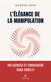 L'élégance de la manipulation - Influencer et convaincre sans conflit (9782221287033-front-cover)