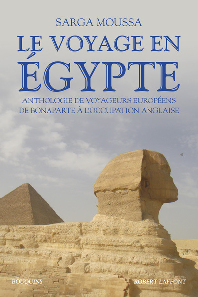 Le Voyage en Egypte - Anthologie de voyageurs européens de Bonaparte à l'occupation anglaise (9782221251317-front-cover)