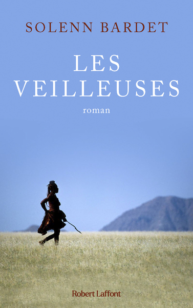 Les Veilleuses - L Histoire d une femme himba face à l avancée de la modernité en Namibie (9782221253885-front-cover)
