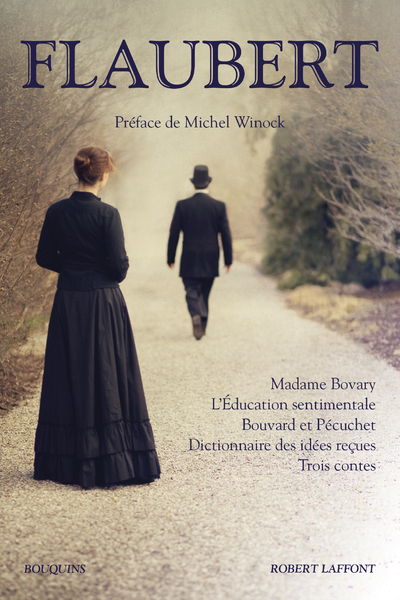 Flaubert - Madame Bovary, L'Education sentimentale, Bouvard et Pécuchet, Dictionnaire des idées reçu (9782221218129-front-cover)