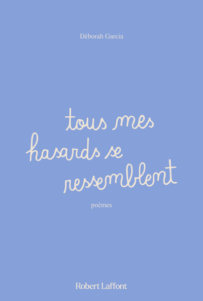 Tous mes hasards se ressemblent (9782221271667-front-cover)