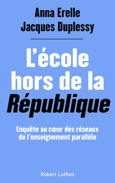 L'école hors de la République - Enquête au coeur des réseaux de l'enseignement parallèle (9782221253281-front-cover)