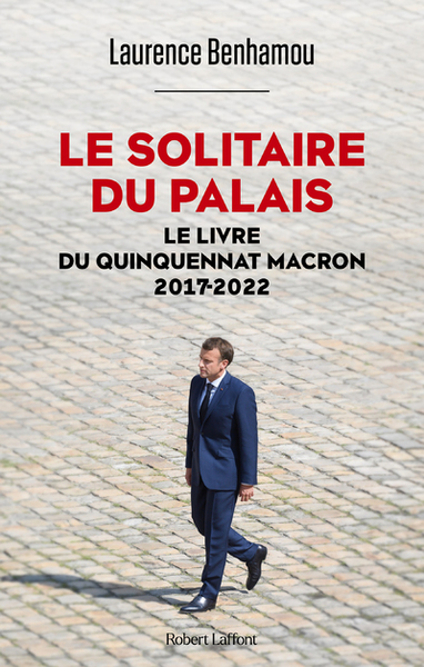 Le Solitaire du palais - Le livre du quinquennat, 2017-2022 (9782221254752-front-cover)