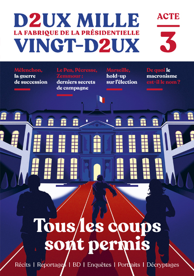 Deux mille vingt-deux - La Fabrique de la présidentielle - Acte 3 : Tous les coups sont permis (9782221258811-front-cover)