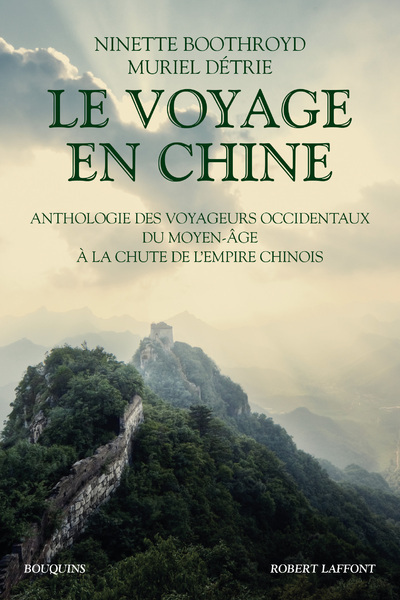 Le Voyage en Chine - Anthologie des voyageurs occidentaux du Moyen Age à la chute de l'Empire chinoi (9782221251331-front-cover)