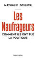 Les Naufrageurs - Comment ils ont tué la politique (9782221273494-front-cover)