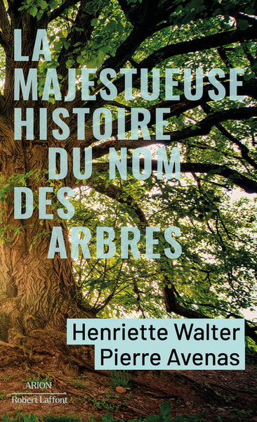 La Majestueuse Histoire du nom des arbres (9782221259979-front-cover)
