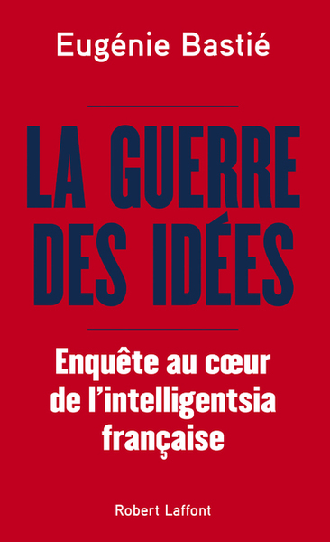 La Guerre des idées - Enquête au coeur de l'intelligentsia française (9782221252949-front-cover)
