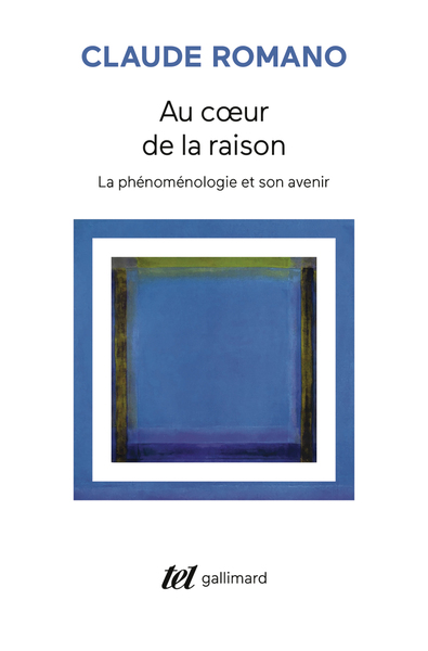 Au coeur de la raison, La phénoménologie et son avenir (9782073121066-front-cover)