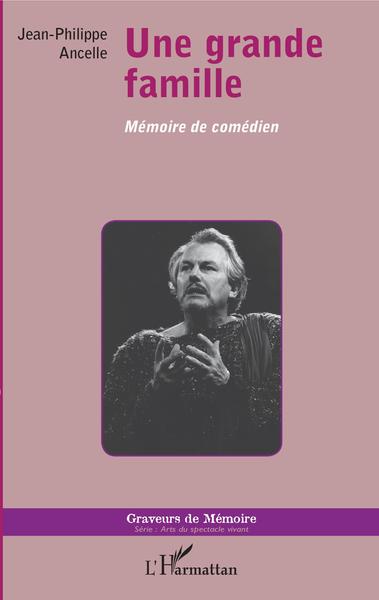 Une grande famille, Mémoire de comédien (9782336008356-front-cover)