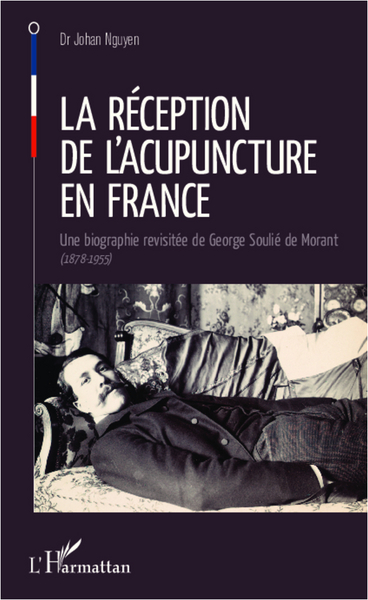 La réception de l'acupuncture en France, Une biographie revisitée de George Soulié de Morant - (1878-1955) (9782336003580-front-cover)