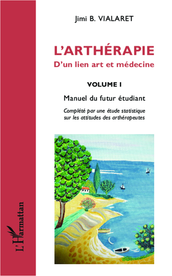 L'arthérapie d'un lien art et médecine (Volume 1), Manuel du futur étudiant (9782336005508-front-cover)