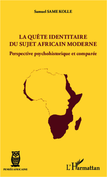 La quête identitaire du sujet africain moderne, Perspective psychohistorique et comparée (9782336008820-front-cover)