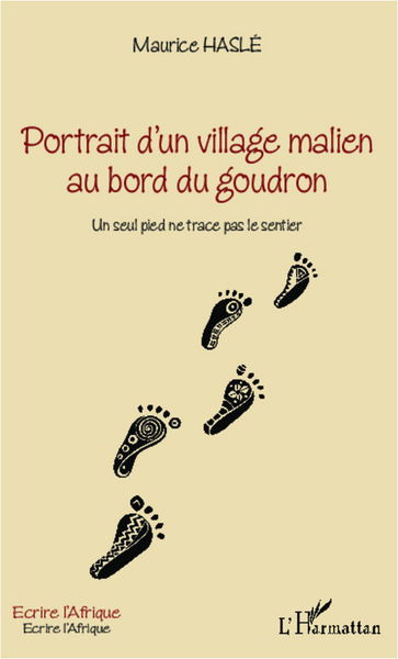 Portrait d'un village malien au bord du goudron, Un seul pied ne trace pas le sentier (9782336005737-front-cover)