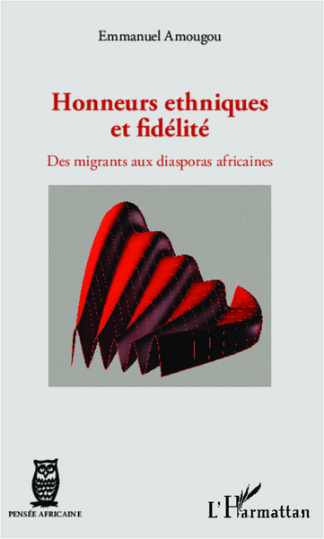Honneurs ethniques et fidélité, Des migrants aux diasporas africaines (9782336007076-front-cover)