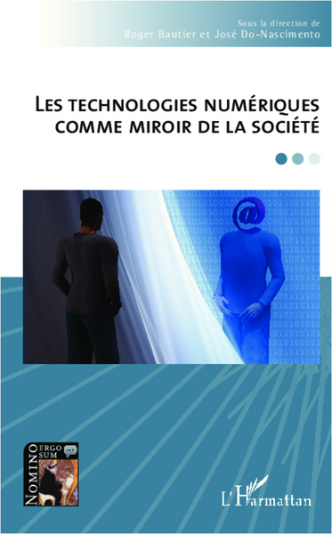 Les technologies numériques comme miroir de la société (9782336006413-front-cover)
