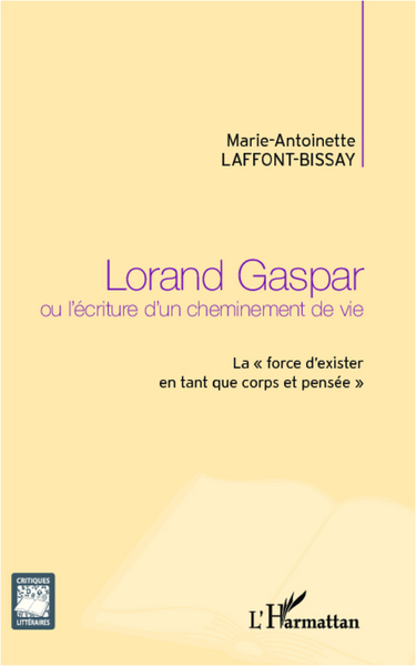 Lorand Gaspar ou l'écriture d'un cheminement de vie, La "force d'exister en tant que corps et pensée" (9782336007137-front-cover)