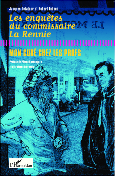 Les enquêtes du commissaire La Rennie, Mon curé chez les profs (9782336005232-front-cover)