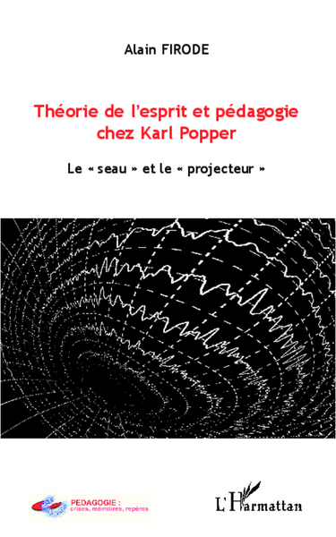 Théorie de l'esprit et pédagogie chez Karl Popper, Le "seau" et le "projecteur" (9782336001067-front-cover)