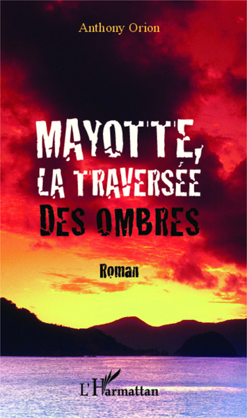 Mayotte, la traversée des ombres, Roman (9782336000473-front-cover)