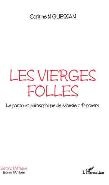 Les vierges folles, Le parcours philosophique de Monsieur Prospère (9782336003184-front-cover)