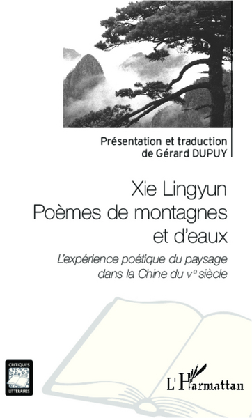 Xie Lingyun Poèmes de montagnes et d'eaux, L'expérience poétique du paysage dans la Chine du Ve siècle (9782336002514-front-cover)