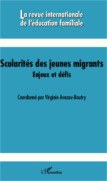Revue internationale de l'éducation familiale, Scolarités des jeunes migrants, Enjeux et défis (9782336004174-front-cover)