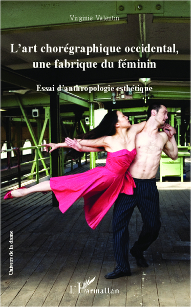 L'art chorégraphique occidental, une fabrique du féminin, Essai d'anthropologie esthétique (9782336006437-front-cover)
