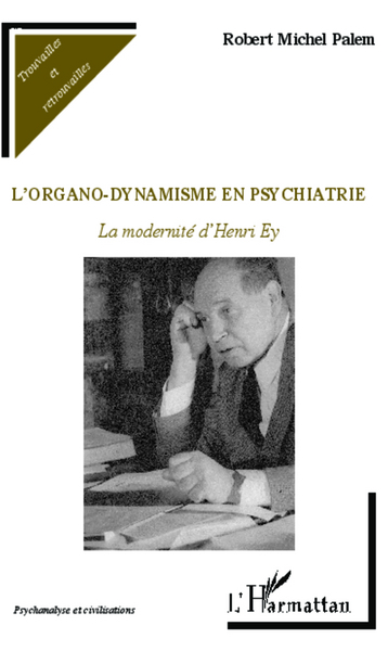 L'organo-dynamisme en psychiatrie, La modernité d'Henri Ey (9782336006284-front-cover)