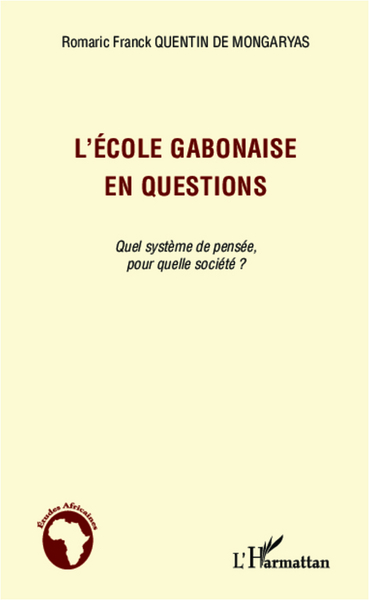 L'école gabonaise en questions, Quel système de pensée, pour quelle société ? (9782336005249-front-cover)