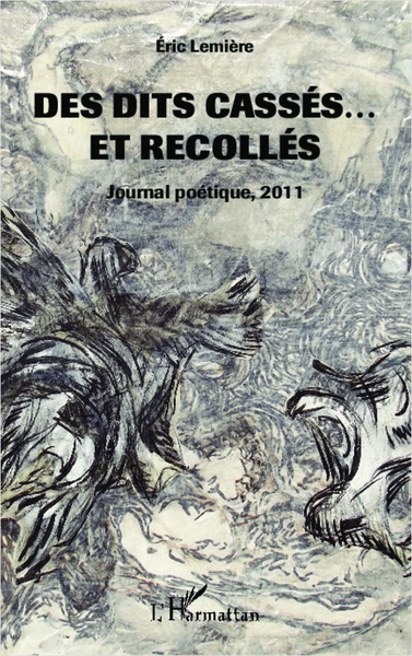 Des dits cassés ... et recollés, Journal poétique 2011 (9782336000718-front-cover)