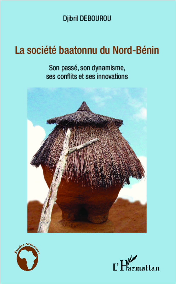 La société baatonnu du Nord-Bénin, Son passé, son dynamisme, ses conflits et ses innovations (9782336006338-front-cover)